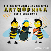 Die Arbeitslosen Bauarbeiter - Anthophila (Der Bienen Song)