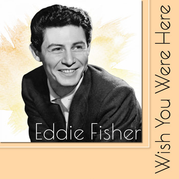 Eddie Fisher - Wish You Were Here (Explicit)