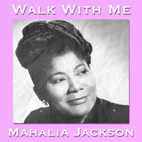 Mahalia Jackson - Walk with Me (Explicit)