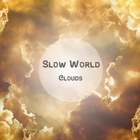Slow World - Clouds