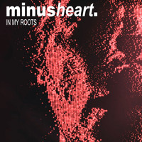 Minusheart - In My Roots