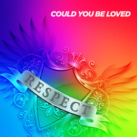 Respect - Could You Be Loved