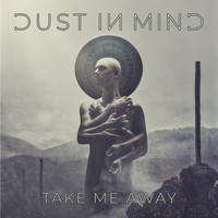 Dust in Mind - Take Me Away