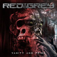 Red To Grey - Vanity and Pride