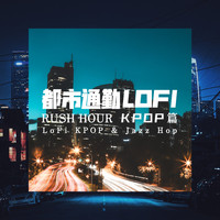Various   Artists - Rush Hour：Lofi Kpop&Jazz Hop