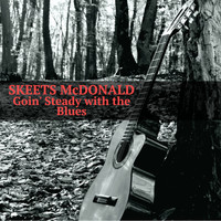 Skeets McDonald - Goin' Steady with the Blues