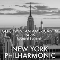 New York Philharmonic, Leonard Bernstein - Gershwin: An American In Paris