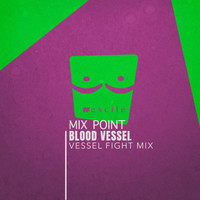 Blood Vessel - Mix Point (Vessel Fight Mix)