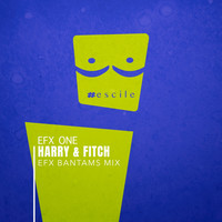 Harry & Fitch - Efx One (Efx Bantams Mix)