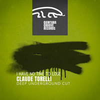 Claude Torelli - I Have No Time to Lose (Deep Underground Cut)
