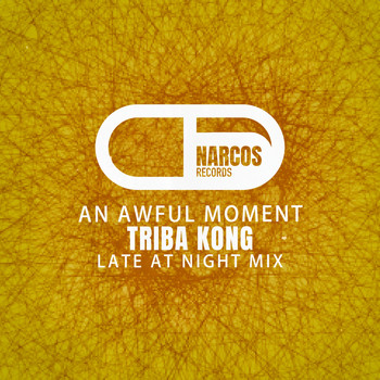 Triba Kong - An Awful Moment (Late At Night Mix)