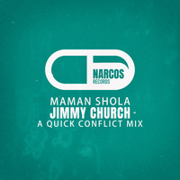Jimmy Church - Maman Shola (A Quick Conflict Mix)