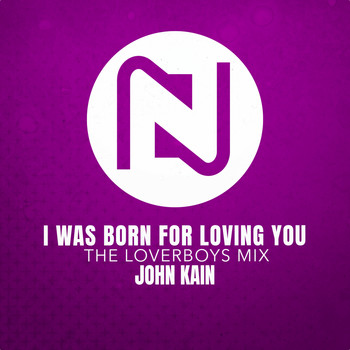 John Kain - I Was Born For Loving You (The Loverboys Mix)