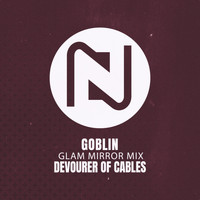 Devourer of Cables - Goblin (Glam Mirror Mix)