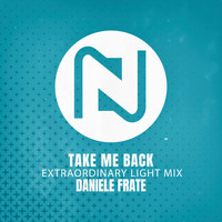 Daniele Frate - Take Me Back (Extraordinary Light Mix)