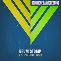 Dominique La Rochebrune - Drum Stomp (La Roche Dub)