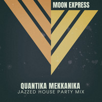 Moon Express - Quantika Mekkanika (Jazzed House Party Mix)
