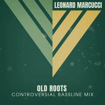 Leonard Marcucci - Old Roots (Controversial Bassline Mix)