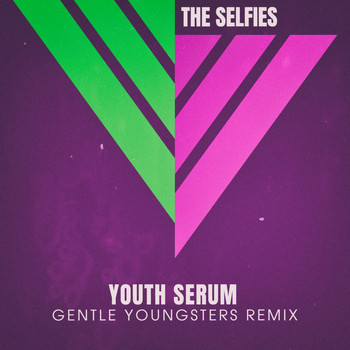 The Selfies - Youth Serum (Gentle Youngsters Remix)