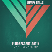 Lumpy Balls - Fluorescent Satin (Can't Escape Mix)