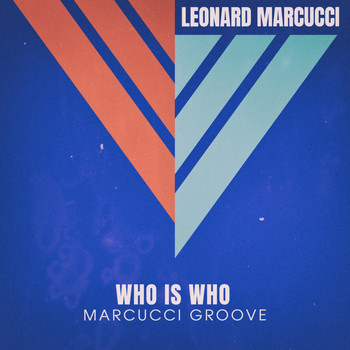 Leonard Marcucci - Who Is Who (Marcucci Groove)