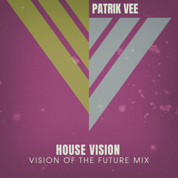 Patrik Vee - House Vision (Vision Of The Future Mix)