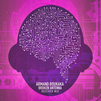 Armand Boukaka - Broken Antenna (Receiver Mix)