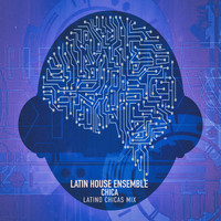Latin House Ensemble - Chica (Latino Chicas Mix)