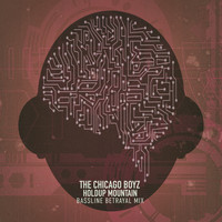 The Chicago Boyz - Holdup Mountain (Bassline Betrayal Mix)