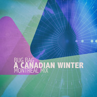 Bug Bag - A Canadian Winter (Montreal Mix)