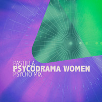 Pastilla - Psycodrama Women (Psycho Mix)