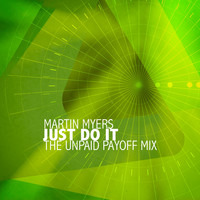 Martin Myers - Just Do It (The Unpaid Payoff Mix)