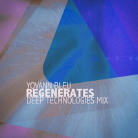 Yovann Bleu - Regenerates (Deep Technologies Mix)