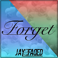 Jay Faded - Forget