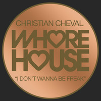 Christian Cheval - I Don't Wanna Be Freak