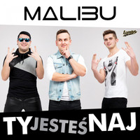 MALIBU - Ty Jesteś Naj