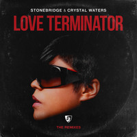 StoneBridge, Crystal Waters - Love Terminator (The Remixes)