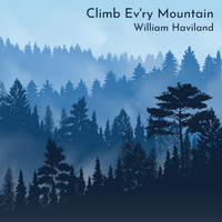 William Haviland - Climb Ev'ry Mountain (Piano Version)