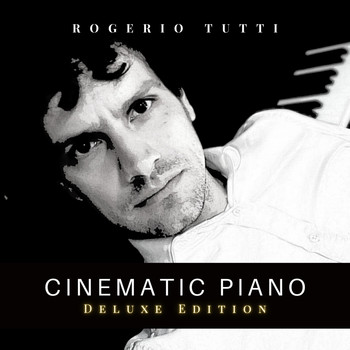 Rogerio Tutti - Cinematic Piano (Deluxe Edition)