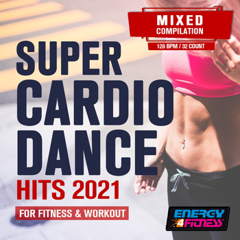 Various Artists - Super Cardio Dance Hits for Fitness & Workout 2021 (15 Tracks Non-Stop Mixed Compilation For Fitness & Workout - 128 Bpm / 32 Count)