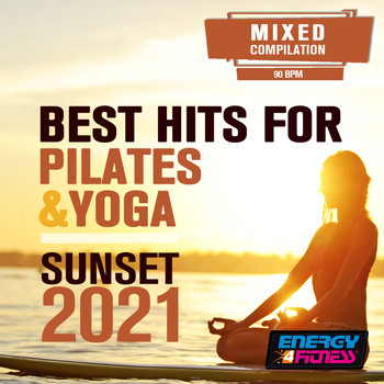 Various Artists - Best Hits for Pilates & Yoga Sunset 2021 (15 Tracks Non-Stop Mixed Compilation For Fitness & Workout - 90 Bpm)