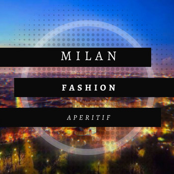 Various Artists - Milan Fashion Aperitif