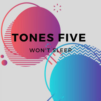 Tones Five - Won'T Sleep