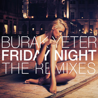 Burak Yeter - Friday Night (The Remixes)