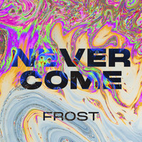 Frost - Never Come