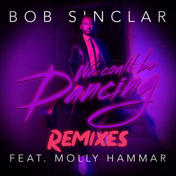 Bob Sinclar - We Could Be Dancing (Remixes)
