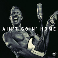 Jeffrey Bergmann - Ain't Goin' Home