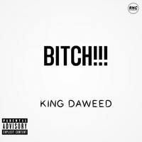 King Daweed - Bitch!!! (Explicit)