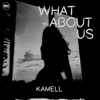 Kamell - What About Us