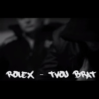 Rolex - Tvoj Brat (Explicit)